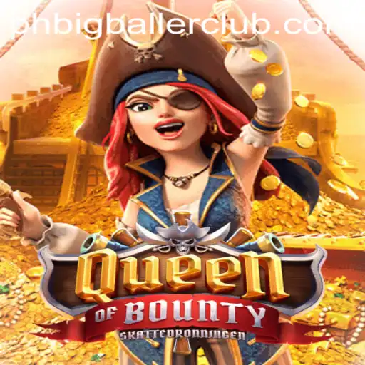Unveiling the Adventurous World of 'Queen of Bounty' with a Touch of 'Big Baller Club'